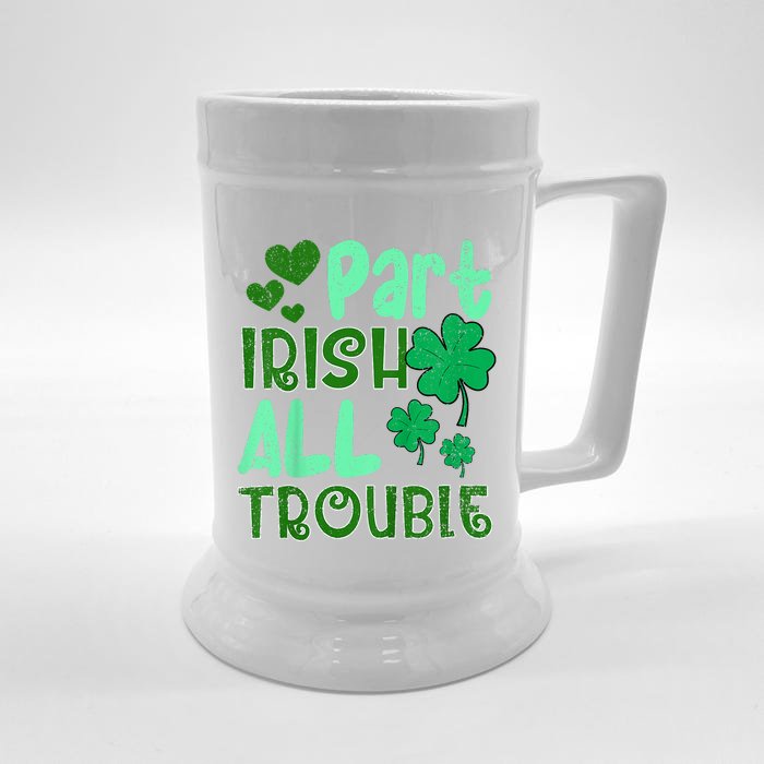 St Patricks Day Part Irish All Trouble Front & Back Beer Stein