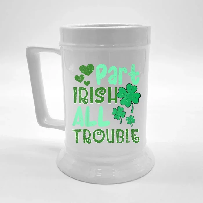 St Patricks Day Part Irish All Trouble Front & Back Beer Stein