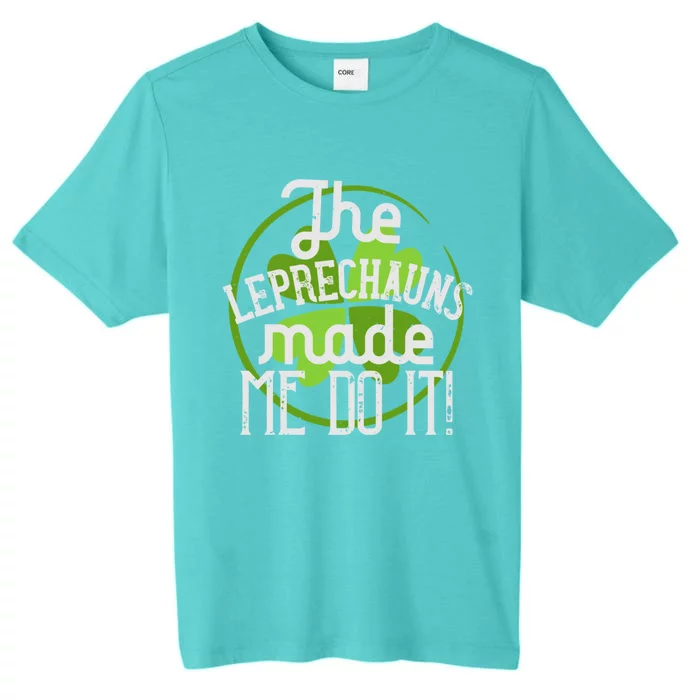 St Patricks Day Gift The Goblins Have Brought Me To This Funny Gift ChromaSoft Performance T-Shirt