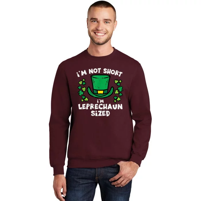 St Patricks Day Not Short Leprechaun Sized Tall Sweatshirt