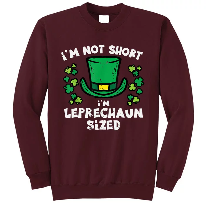 St Patricks Day Not Short Leprechaun Sized Tall Sweatshirt