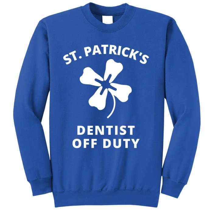 St Patricks Day Parade Dentist Off Duty Funny Humor Irish Gift Sweatshirt