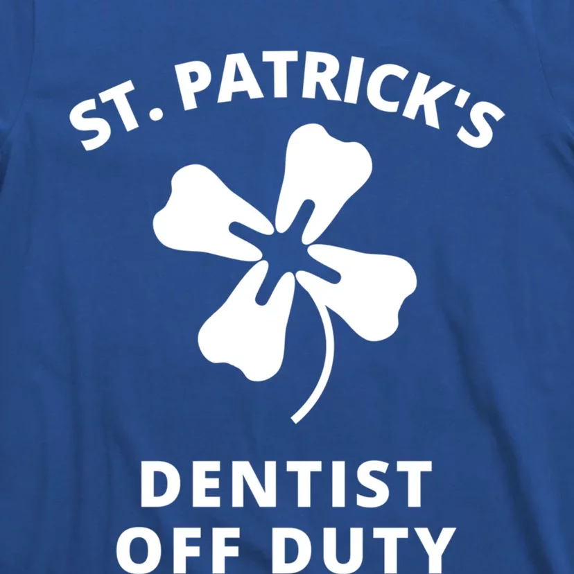 St Patricks Day Parade Dentist Off Duty Funny Humor Irish Gift T-Shirt