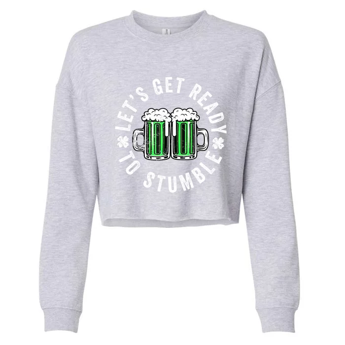 St. PatrickS Day Beer Drinking LetS Get Ready To Stumble Gift Cropped Pullover Crew