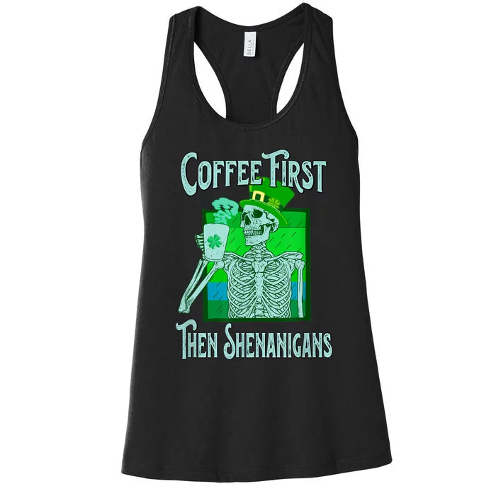 Saint Patrick's Day Skeleton Coffee First Then Shenanigans Women's Racerback Tank