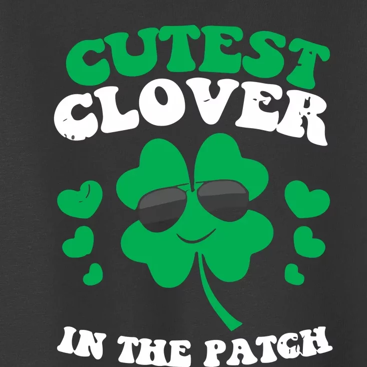 St Patricks Day Cutest Clover In The Patch Toddler T-Shirt