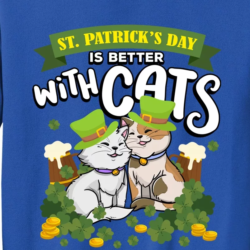 St Patrick's Day Is Better With Cats St Paddy Holiday Gift Tall Sweatshirt