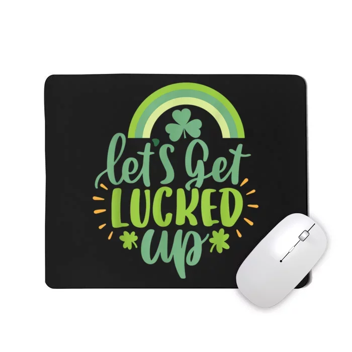 St Patricks Day Irish Let's get Lucked Up Mousepad