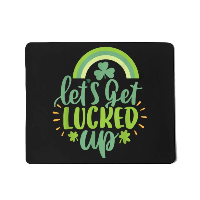 St Patricks Day Irish Let's get Lucked Up Mousepad