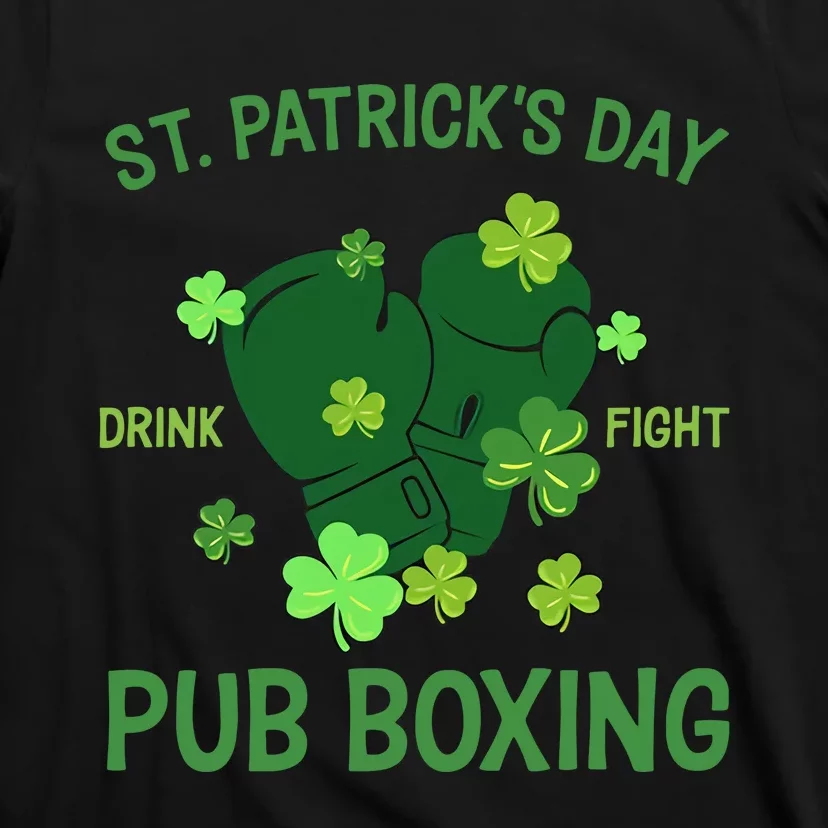 St Patrick's Day Drink Fight Pub Boxing Lucky Clover Lover Gift Idea T-Shirt