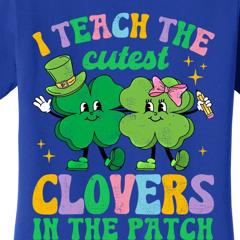 St Patricks Day Teacher I Teach The Cutest Clovers In Patch Gift Women's T-Shirt