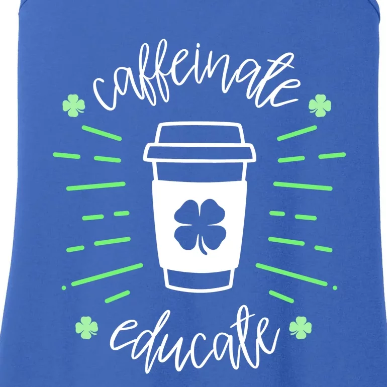 St Patricks Day Teacher Quote Caffeinate And Educate Great Gift Ladies Essential Tank