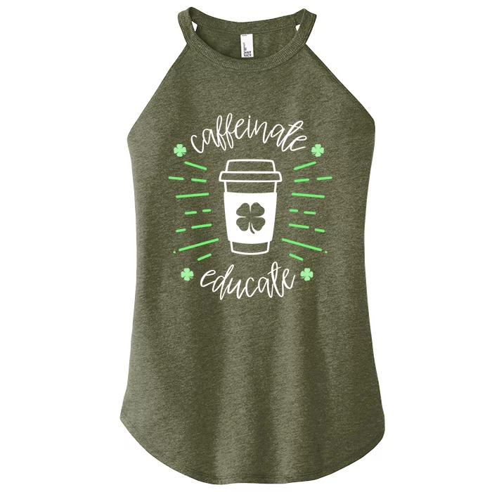 St Patricks Day Teacher Quote Caffeinate And Educate Great Gift Women’s Perfect Tri Rocker Tank