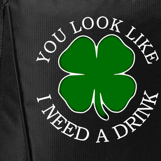 St Patricks Day You Look Like I Need A Beer Shamrock Gift City Backpack