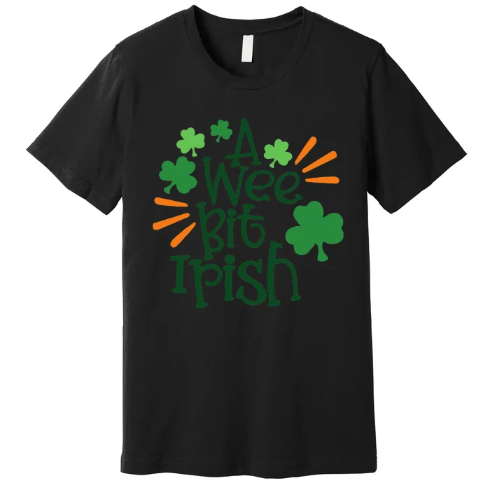 Saint Patrick's Day A Wee Bit Irish Lucky Charmss Paddy's Day Premium T-Shirt