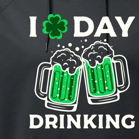 St Patricks Day I Love Day Drinking Funny Gifts Beer Lover Performance Fleece Hoodie