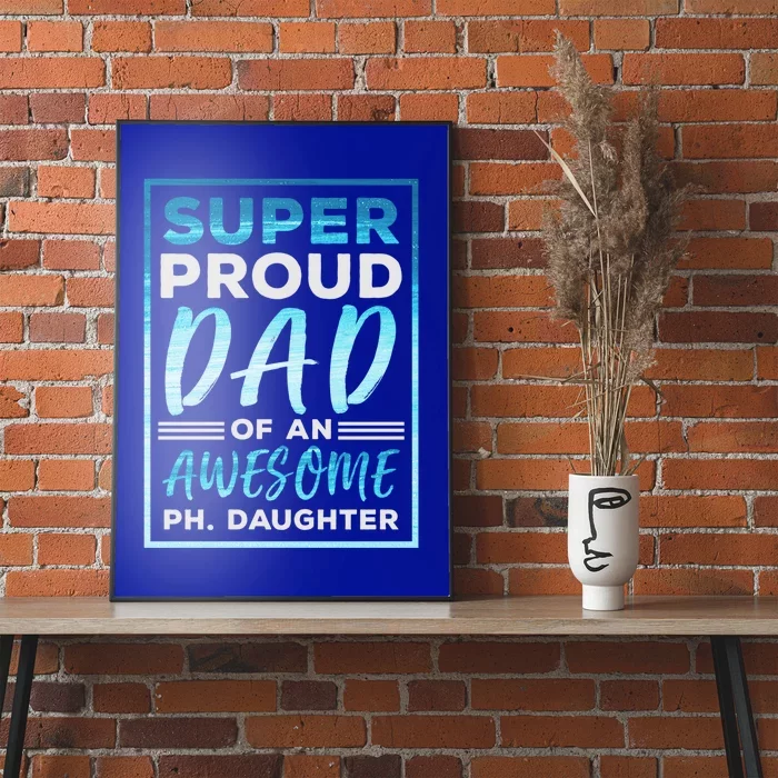 Super Proud Dad Fathers Day Phd Doctorate Graduate Daughter Cute Gift Poster