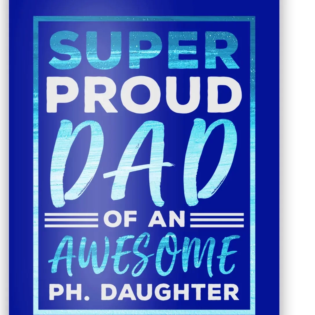 Super Proud Dad Fathers Day Phd Doctorate Graduate Daughter Cute Gift Poster