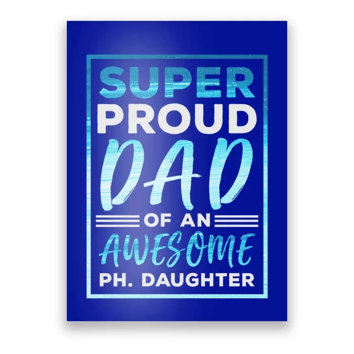 Super Proud Dad Fathers Day Phd Doctorate Graduate Daughter Cute Gift Poster