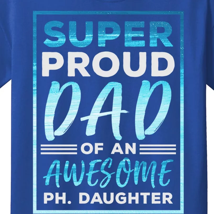 Super Proud Dad Fathers Day Phd Doctorate Graduate Daughter Cute Gift Kids T-Shirt