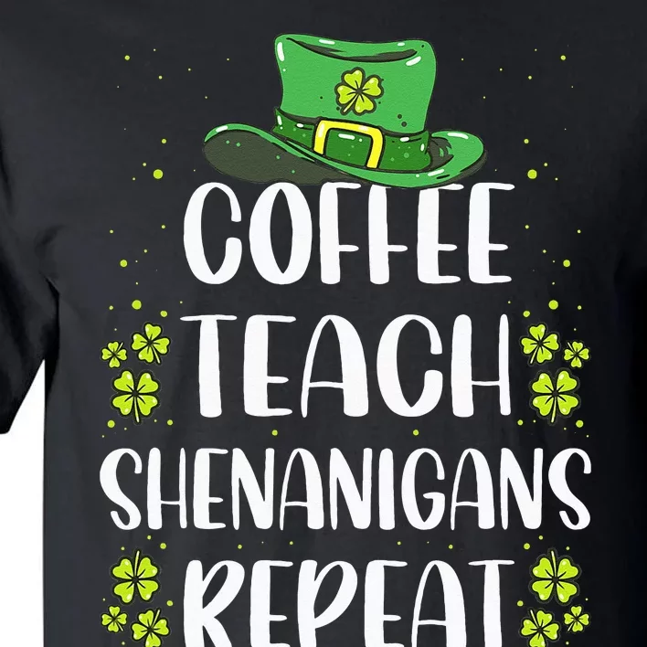 St Patricks Day Teachers Design For Teacher Who Loves Coffee Tall T-Shirt