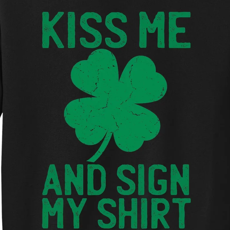 St Patricks Day Kiss Me And Sign My St Pattys Trophy Tall Sweatshirt