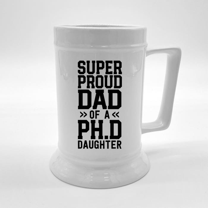 Super Proud Dad Of A Ph D Daughter Phd Graduation Father Meaningful Gift Front & Back Beer Stein