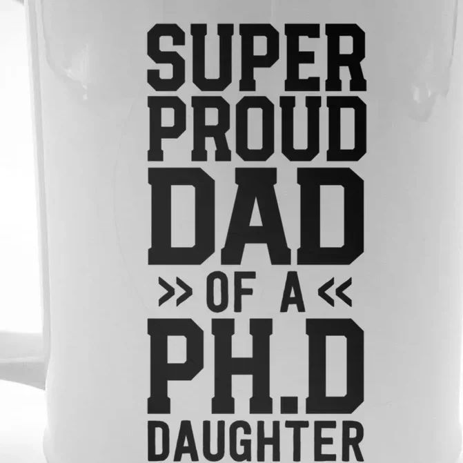 Super Proud Dad Of A Ph D Daughter Phd Graduation Father Meaningful Gift Front & Back Beer Stein