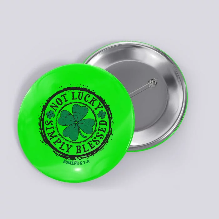 St. Patrick's Day Not Lucky Simply Blessed Romans 4 78 Button