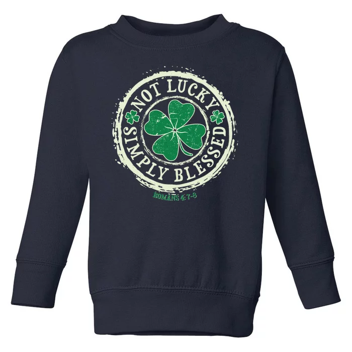 St. Patrick's Day Not Lucky Simply Blessed Romans 4 78 Toddler Sweatshirt