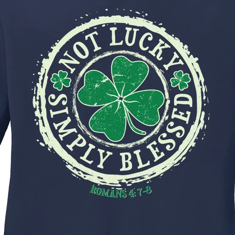 St. Patrick's Day Not Lucky Simply Blessed Romans 4 78 Ladies Long Sleeve Shirt