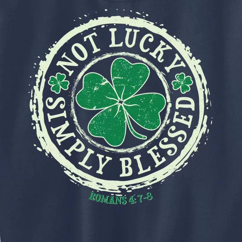 St. Patrick's Day Not Lucky Simply Blessed Romans 4 78 Kids Sweatshirt