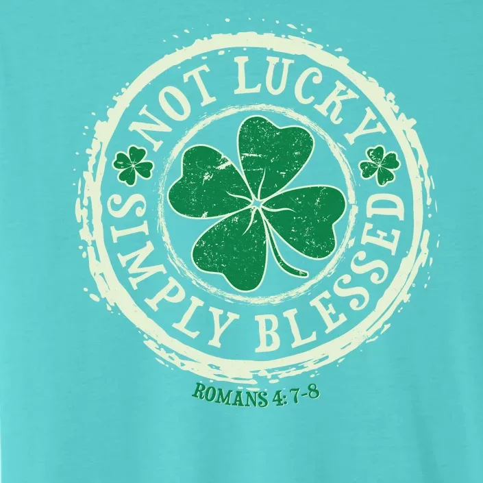 St. Patrick's Day Not Lucky Simply Blessed Romans 4 78 ChromaSoft Performance T-Shirt