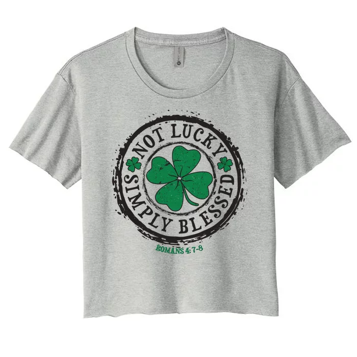 St. Patrick's Day Not Lucky Simply Blessed Romans 4 78 Women's Crop Top Tee