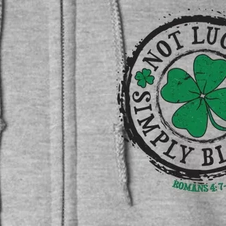 St. Patrick's Day Not Lucky Simply Blessed Romans 4 78 Full Zip Hoodie