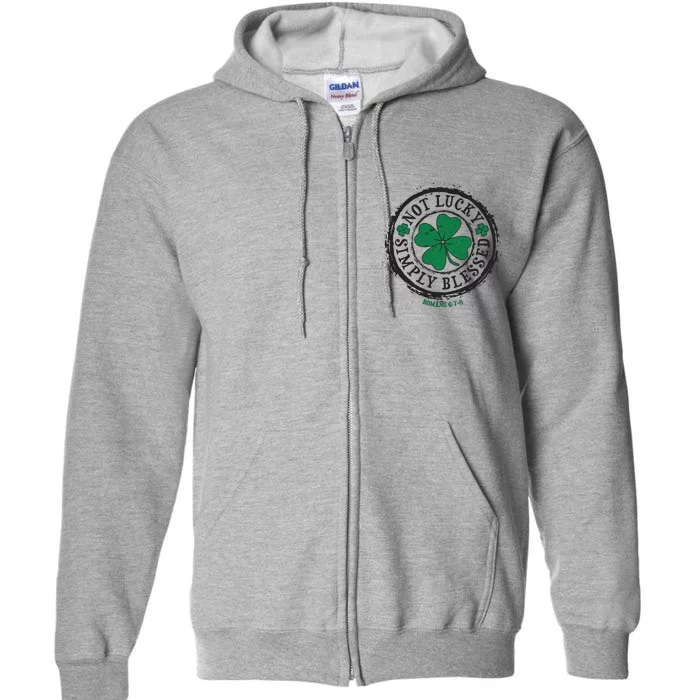 St. Patrick's Day Not Lucky Simply Blessed Romans 4 78 Full Zip Hoodie