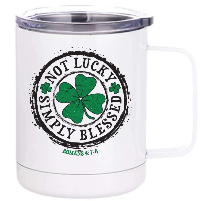 St. Patrick's Day Not Lucky Simply Blessed Romans 4 78 Front & Back 12oz Stainless Steel Tumbler Cup