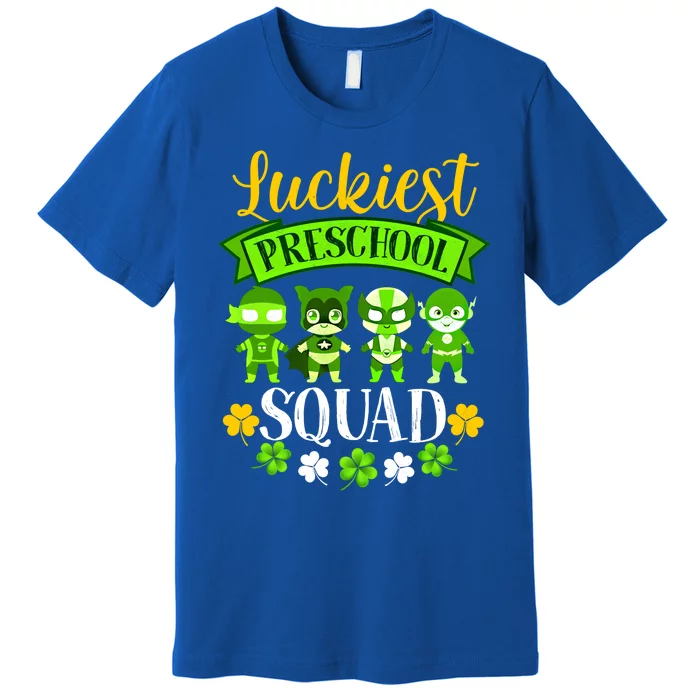 St Patricks Day Teacher Funny Gift Luckiest Preschool Squad Gift Premium T-Shirt