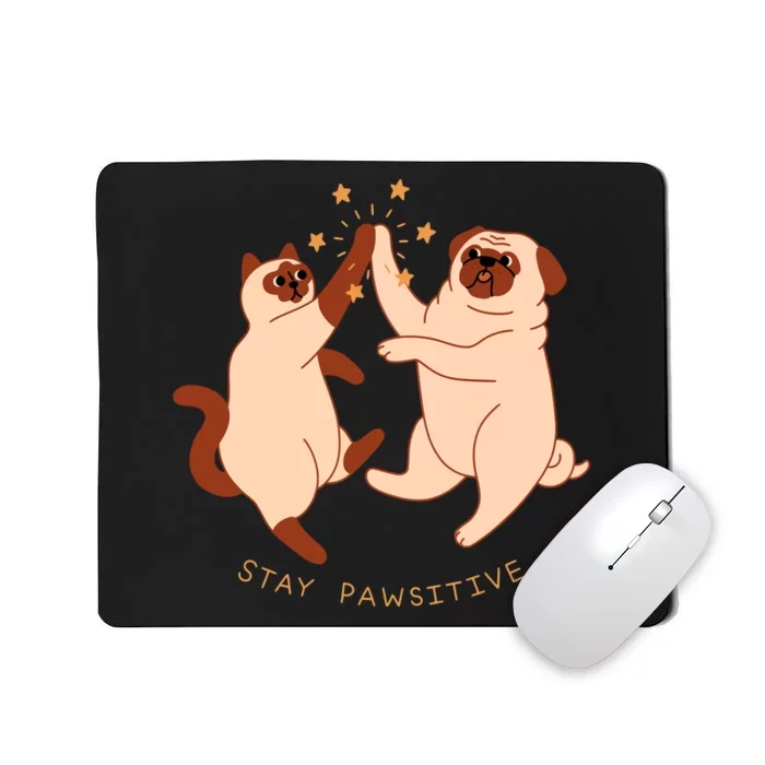 STAY PAWSITIVE Dog And Cat Lover Mousepad