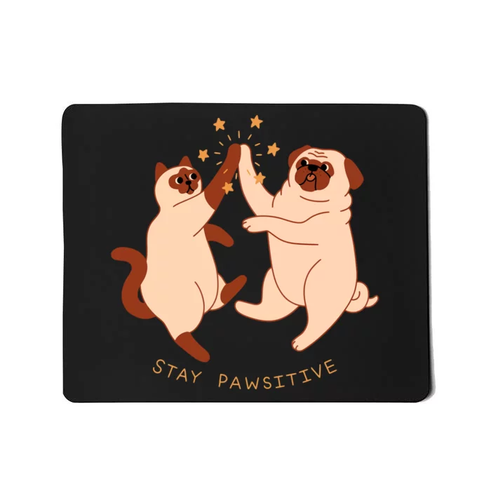 STAY PAWSITIVE Dog And Cat Lover Mousepad