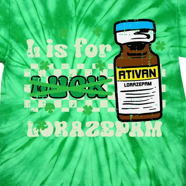 St Patricks Day L For Lorazepam Saint Paddys Nurse Tie-Dye T-Shirt