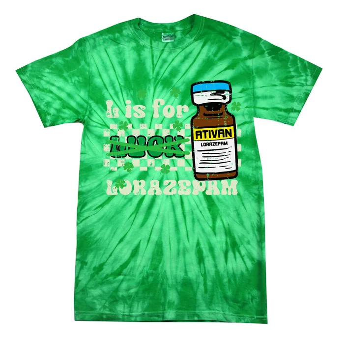 St Patricks Day L For Lorazepam Saint Paddys Nurse Tie-Dye T-Shirt