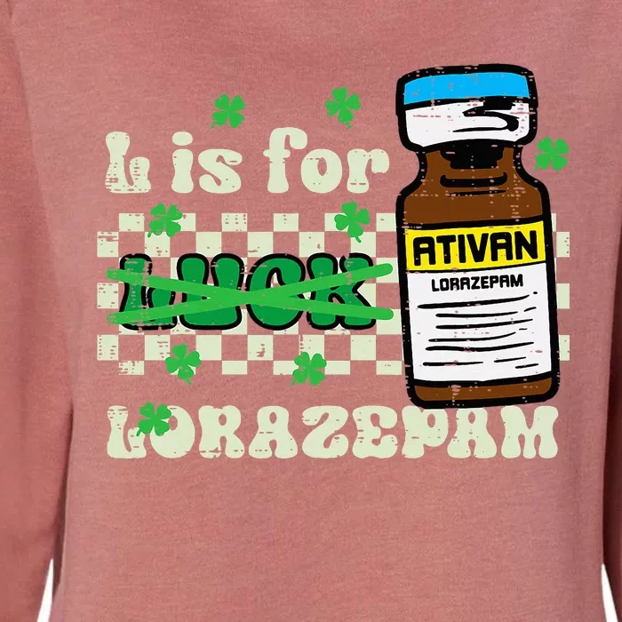 St Patricks Day L For Lorazepam Saint Paddys Nurse Womens California Wash Sweatshirt