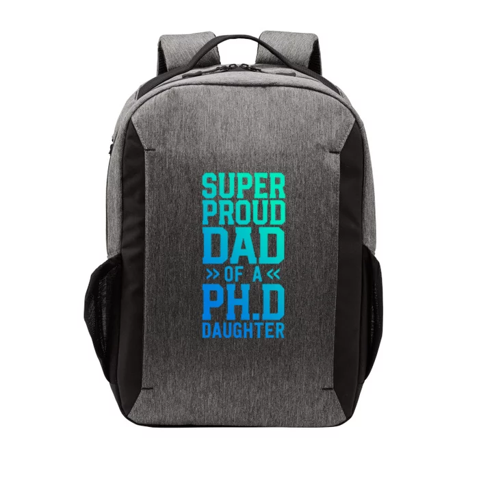 Super Proud Dad Of A Ph D Daughter Phd Graduation Father Cool Gift Vector Backpack