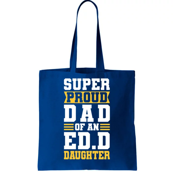 Super Proud Dad Of An Ed D Daughter Fathers Dad Cute Gift Tote Bag