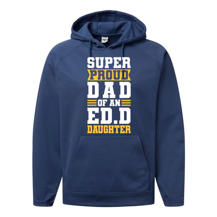 Super Proud Dad Of An Ed D Daughter Fathers Dad Cute Gift Performance Fleece Hoodie