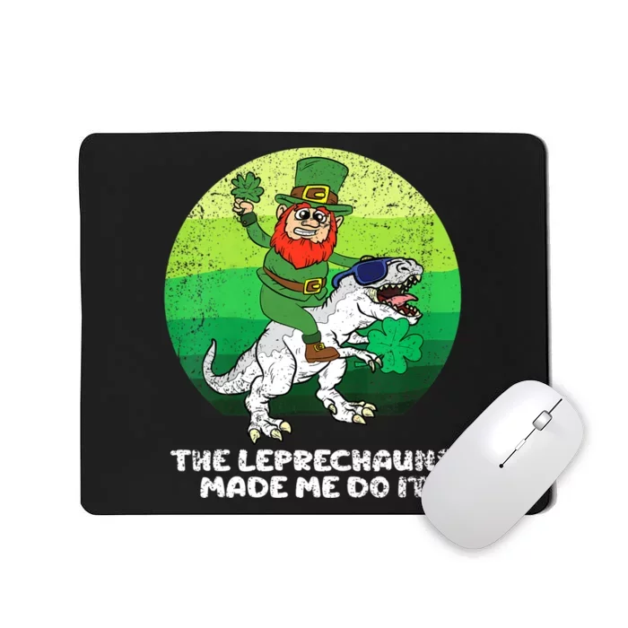 St Patricks Day The Leprechauns Made Me Do It Mousepad