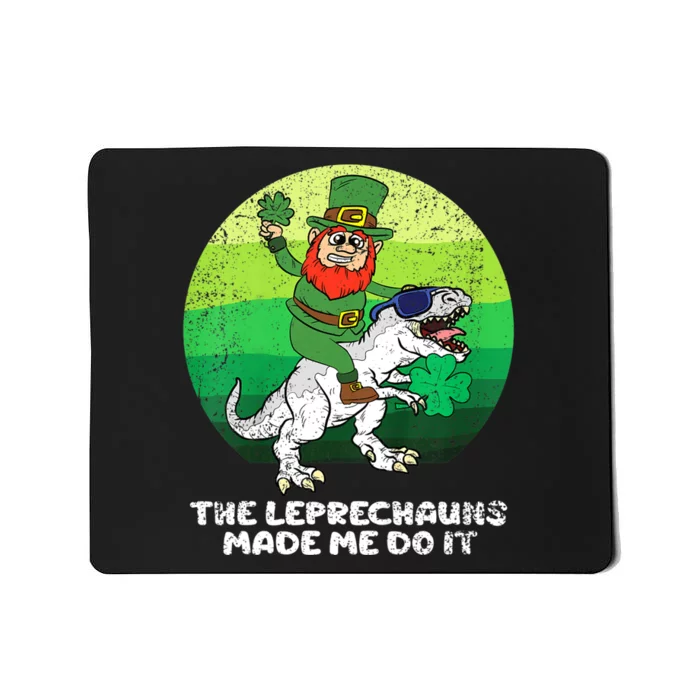 St Patricks Day The Leprechauns Made Me Do It Mousepad