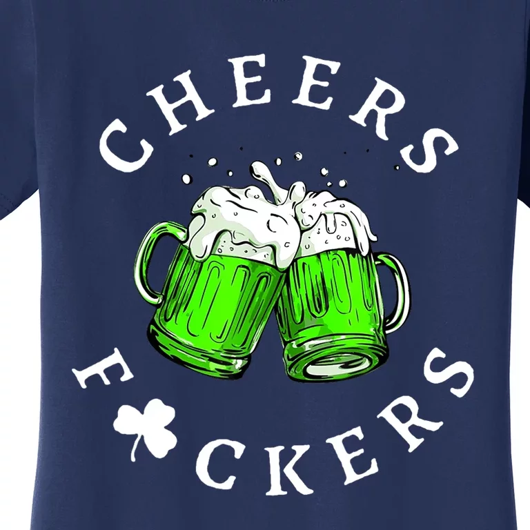 St Patricks Day Cheers Fckers Beer Drinking Funny Gift Women's T-Shirt