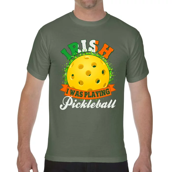 St Patricks Day Irish I Was Playing Pickleball Comfort Colors T-Shirt